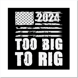 Too Big To Rig Election 2024 Posters and Art